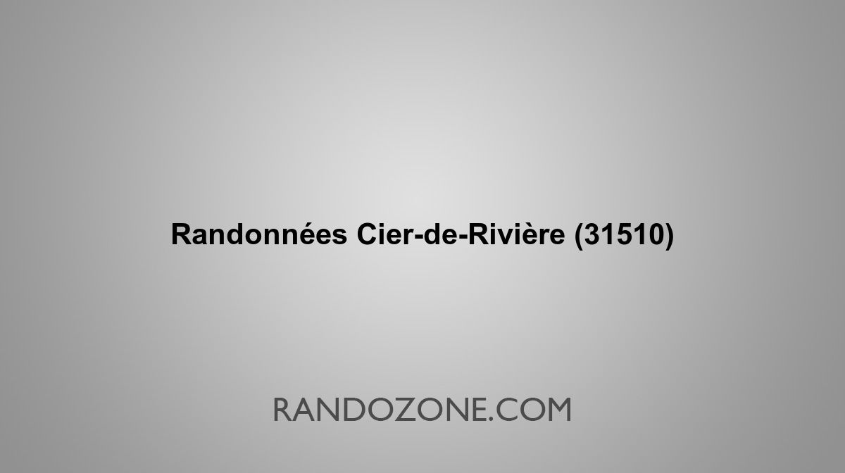 Randonnées CierdeRivière 31510 Topos et tracés GPS les meilleurs